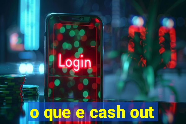 o que e cash out