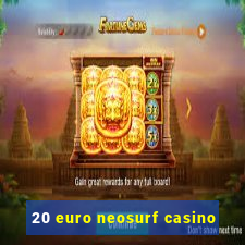 20 euro neosurf casino