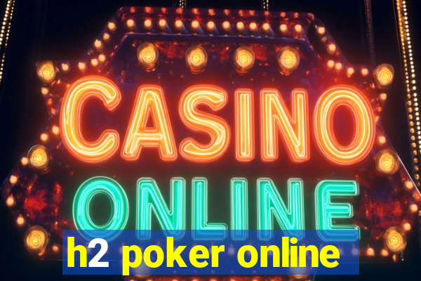 h2 poker online