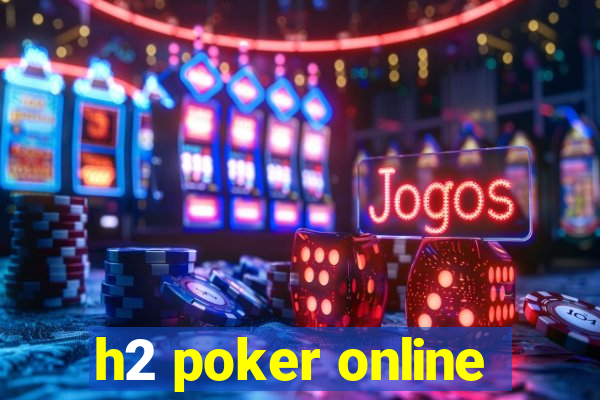 h2 poker online