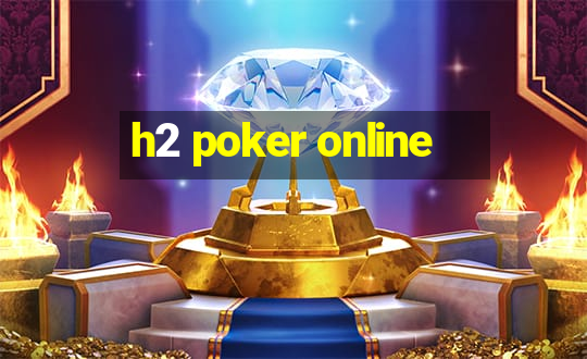 h2 poker online