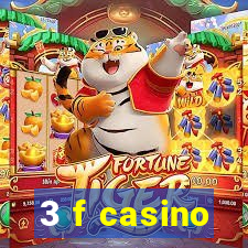 3 f casino