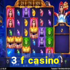 3 f casino