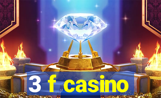 3 f casino