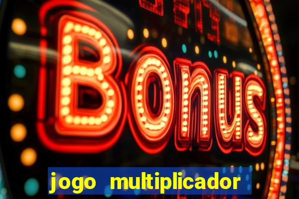 jogo multiplicador de dinheiro