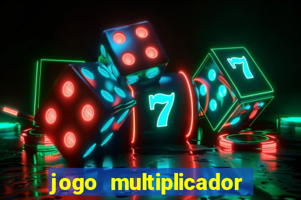 jogo multiplicador de dinheiro