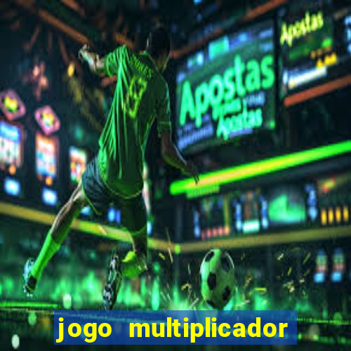 jogo multiplicador de dinheiro