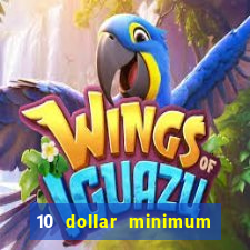 10 dollar minimum deposit casino