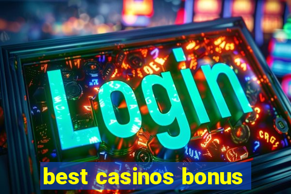 best casinos bonus