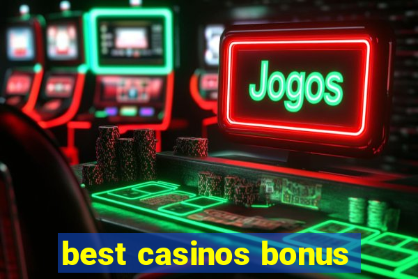 best casinos bonus