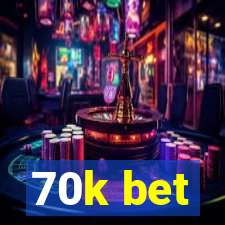 70k bet