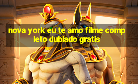 nova york eu te amo filme completo dublado gratis