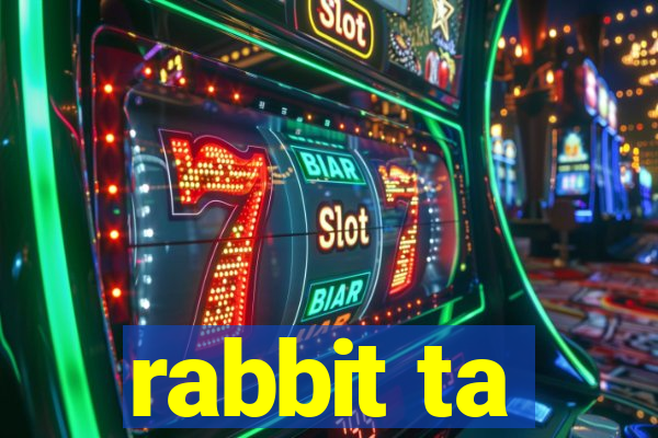 rabbit ta