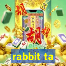 rabbit ta