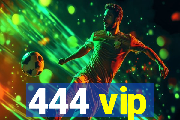 444 vip