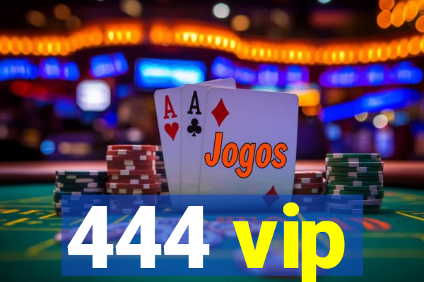 444 vip