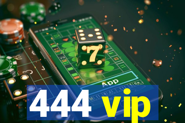 444 vip