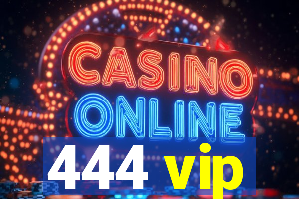 444 vip