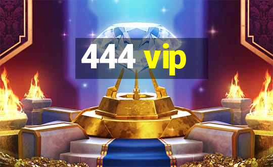 444 vip