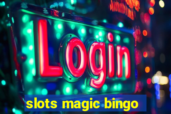 slots magic bingo