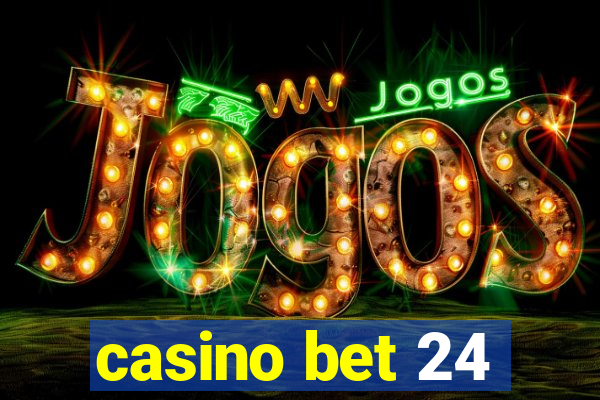 casino bet 24