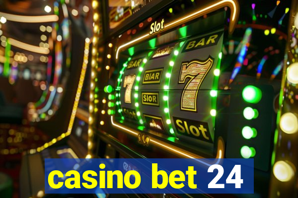 casino bet 24