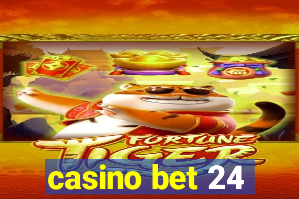 casino bet 24