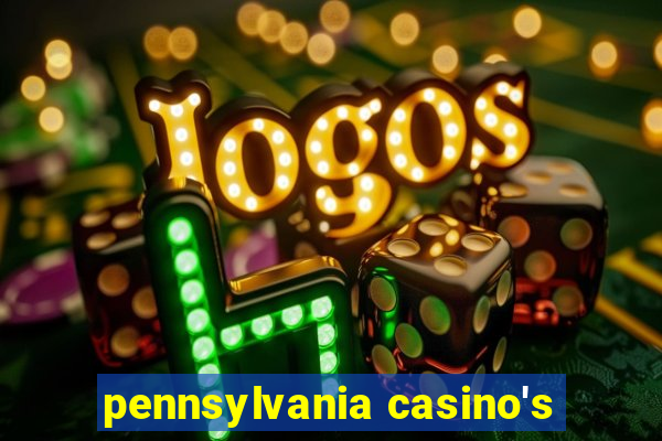 pennsylvania casino's