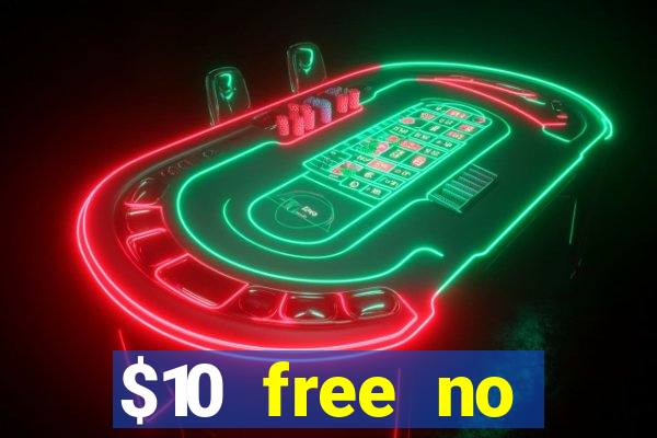 $10 free no deposit casino bonus