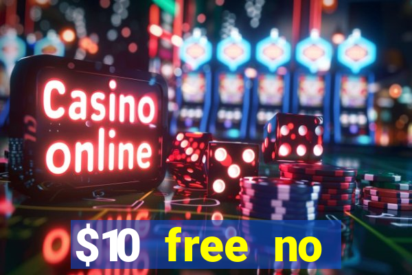 $10 free no deposit casino bonus