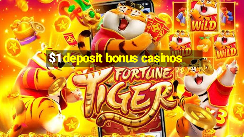 $1 deposit bonus casinos