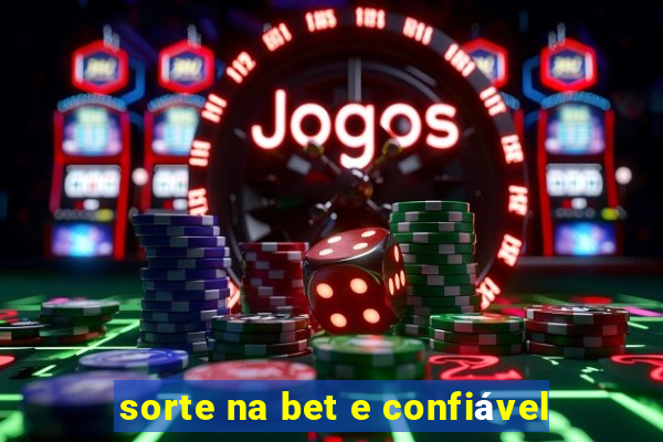 sorte na bet e confiável