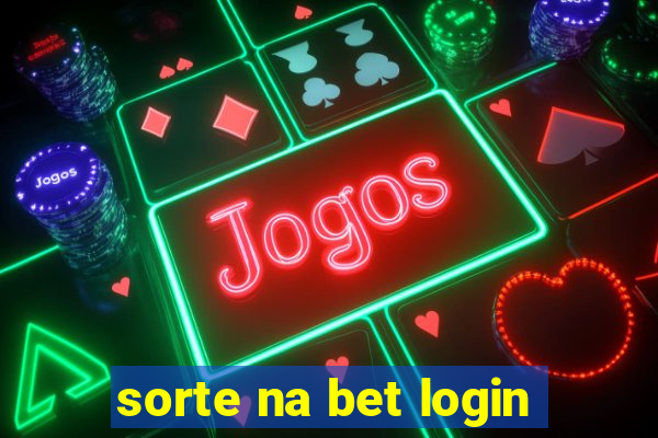 sorte na bet login