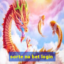 sorte na bet login