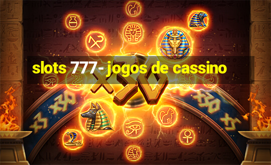 slots 777- jogos de cassino