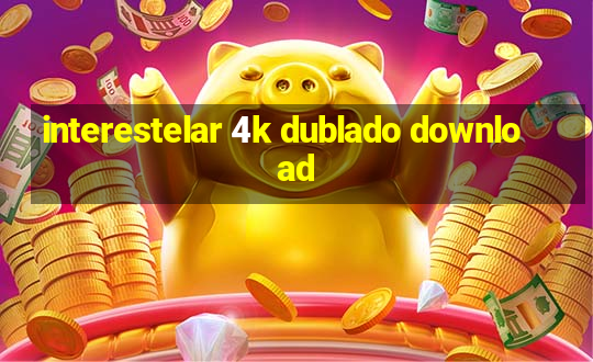 interestelar 4k dublado download