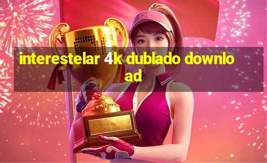 interestelar 4k dublado download