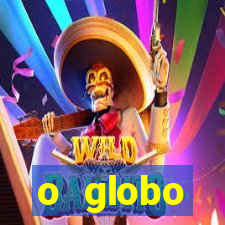 o globo absolutamente tudo sobre