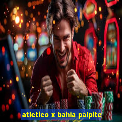 atletico x bahia palpite