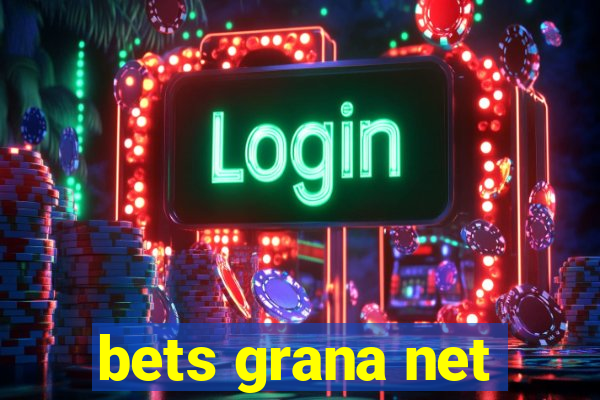 bets grana net