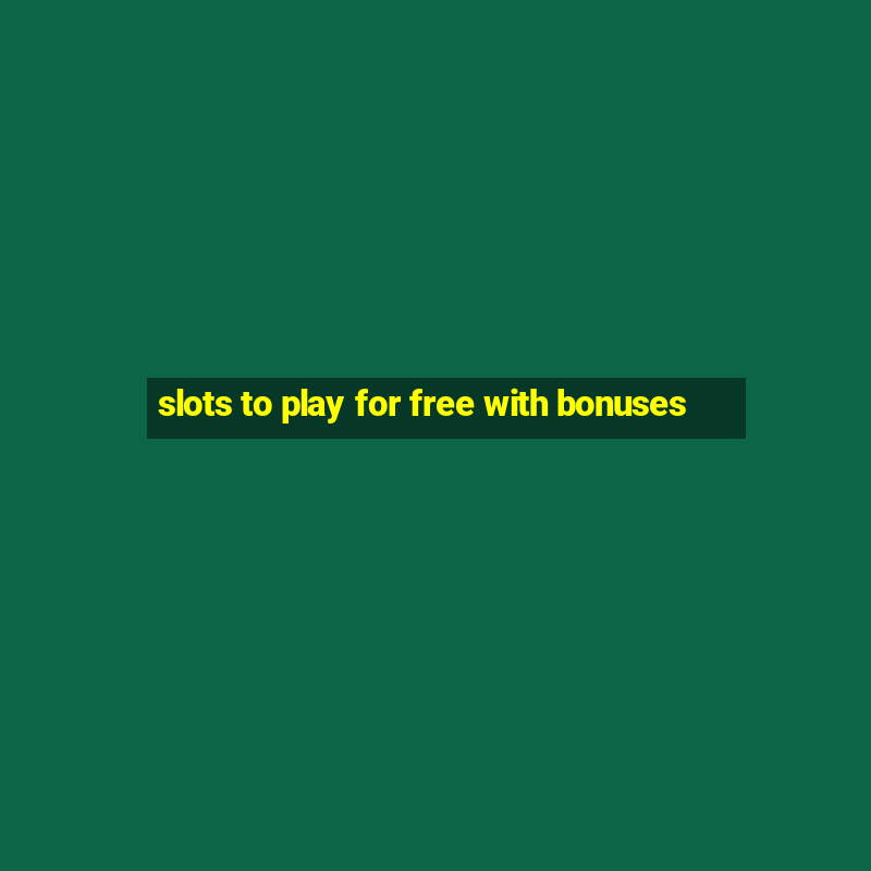 slots to play for free with bonuses