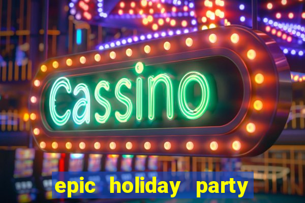 epic holiday party slot free play