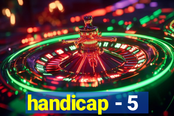 handicap - 5