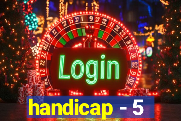 handicap - 5