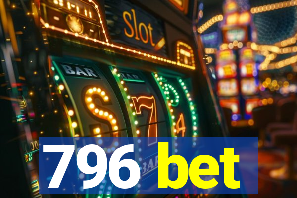 796 bet