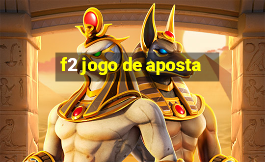 f2 jogo de aposta