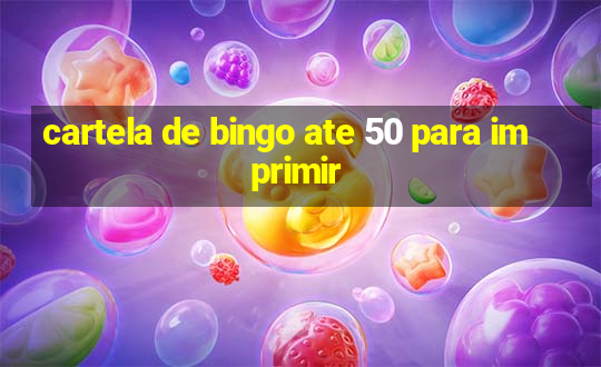 cartela de bingo ate 50 para imprimir