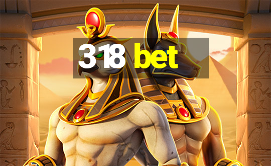 318 bet