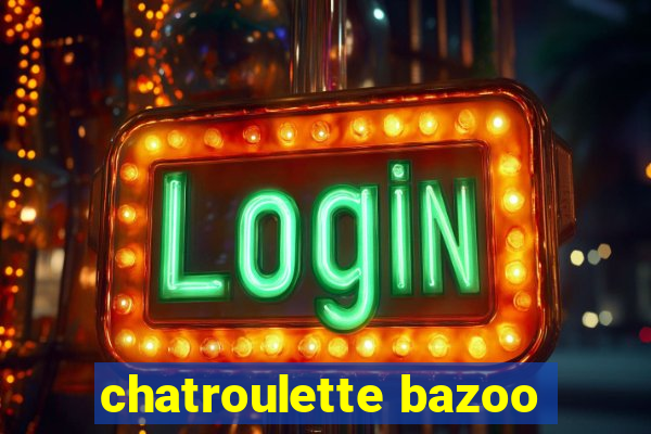 chatroulette bazoo