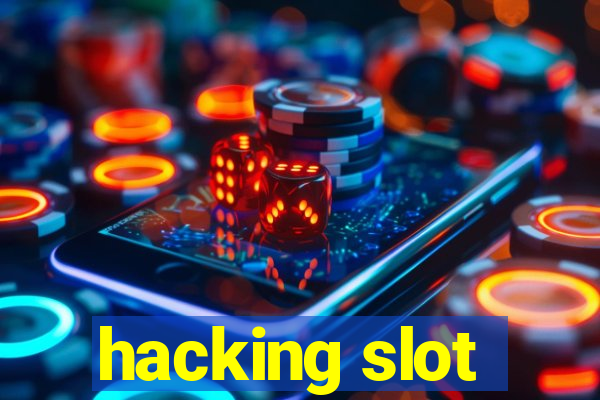 hacking slot